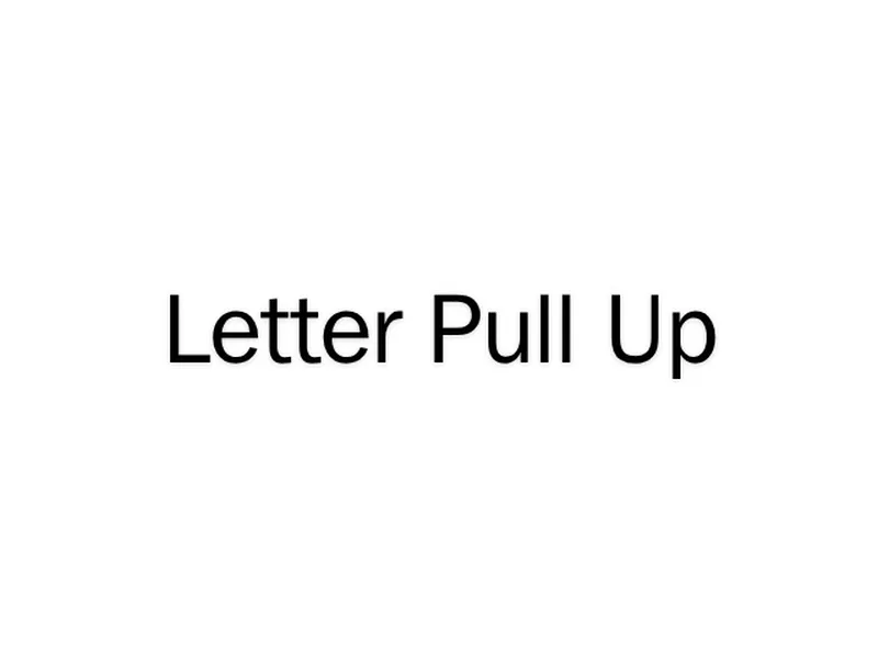 Letter Pull Up Text